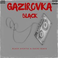 Gazirovka - Black (Black Aventus & Dacks Remix)