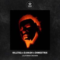 Killteq, D.Hash , Dimestrix - California Dreamin