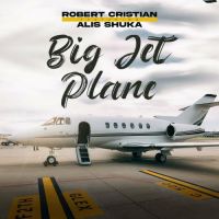 Robert Cristian, Alis Shuka - Big Jet Plane