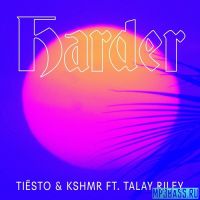 Tiësto & KSHMR, Talay Riley - Harder