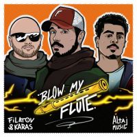 Filatov & Karas, Altajmusic - Blow My Flute
