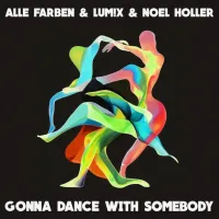 Alle Farben, Lum!x , Noel Holler - Gonna Dance With Somebody