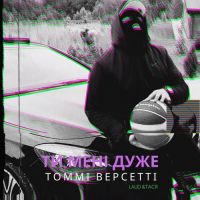 Томмі Версетті, Laud , Тася - Ти Мені Дуже