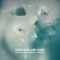 Matisse & Sadko, Florentin , Sam Martin - Dark Days Are Gone