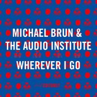 Michael Brun, The Audio Institute - Wherever I Go