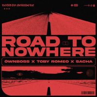 Ownboss, Toby Romeo , Sacha - Road To Nowhere