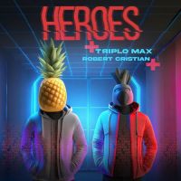 Triplo Max, Robert Cristian - Heroes [Techno]